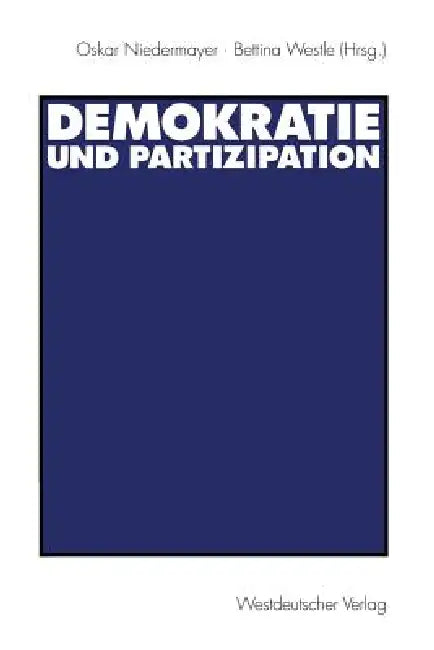 Demokratie Und Partizipation: Festschrift Für Max Kaase by Oskar Niedermayer, Bettina Westle