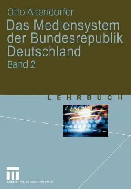 Das Mediensystem Der Bundesrepublik Deutschland: Band 2 by Otto Altendorfer