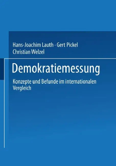 Demokratiemessung: Konzepte Und Befunde Im Internationalen Vergleich by Hans-Joachim Lauth, Gert Pickel, Christian Welzel