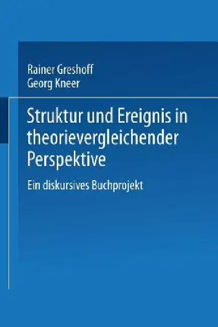 Struktur Und Ereignis in Theorievergleichender Perspektive by Rainer Greshoff, Georg Kneer