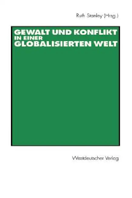 Gewalt Und Konflikt in Einer Globalisierten Welt: Festschrift Für Ulrich Albrecht by Ruth Stanley