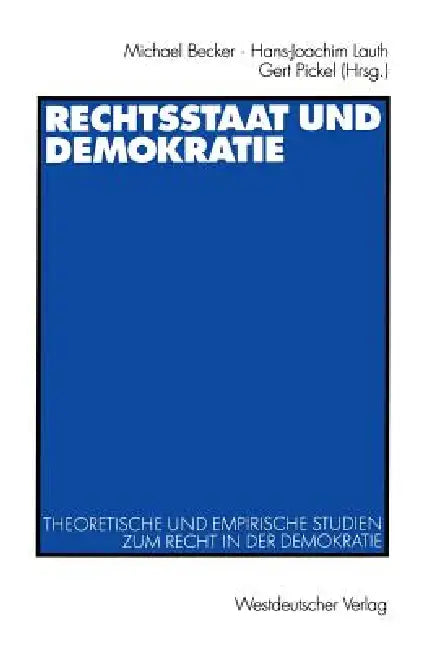 Rechtsstaat Und Demokratie by Michael Becker, Hans-Joachim Lauth, Gert Pickel