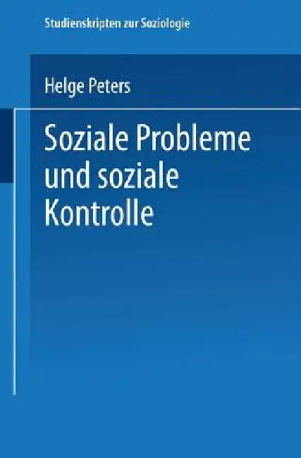 Soziale Probleme Und Soziale Kontrolle by Helge Peters