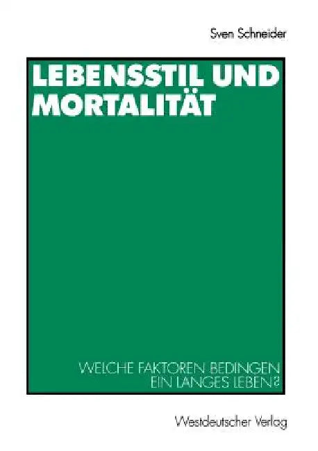 Lebensstil Und Mortalität: Welche Faktoren Bedingen Ein Langes Leben? by Sven Schneider