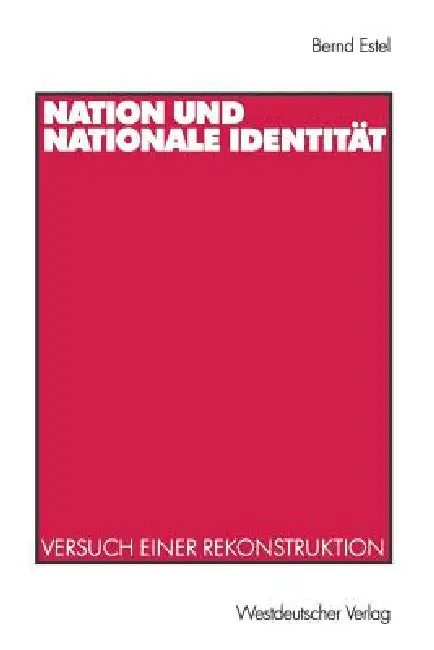Nation Und Nationale Identität: Versuch Einer Rekonstruktion by Bernd Estel