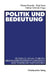 Politik Und Bedeutung: Studien Zu Den Kulturellen Grundlagen Politischen Handelns Und Politischer Institutionen by Werner Rossade, Birgit Sauer, Dietmar Schirmer