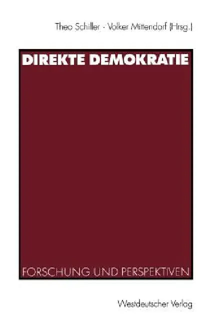 Direkte Demokratie: Forschung Und Perspektiven by Theo Schiller, Volker Mittendorf