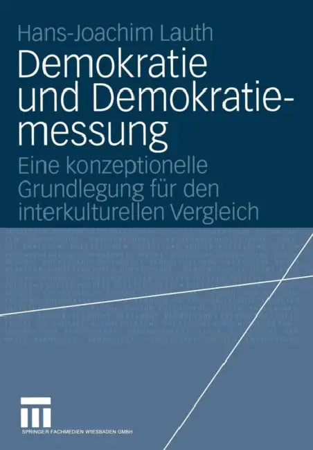 Demokratie Und Demokratiemessung: Eine Konzeptionelle Grundlegung Für Den Interkulturellen Vergleich by Hans-Joachim Lauth
