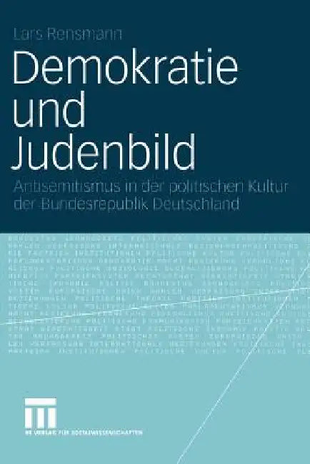 Demokratie Und Judenbild: Antisemitismus in Der Politischen Kultur Der Bundesrepublik Deutschland by Lars Rensmann