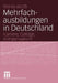 Mehrfachausbildungen in Deutschland: Karriere, Collage, Kompensation? by Marita Jacob