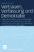 Vertrauen, Verfassung Und Demokratie: Über Den Einfluss Konstitutioneller Prozesse Und Prozeduren Auf Die Genese Von Vertrauensbeziehungen in Modernen by Gary S. Schaal