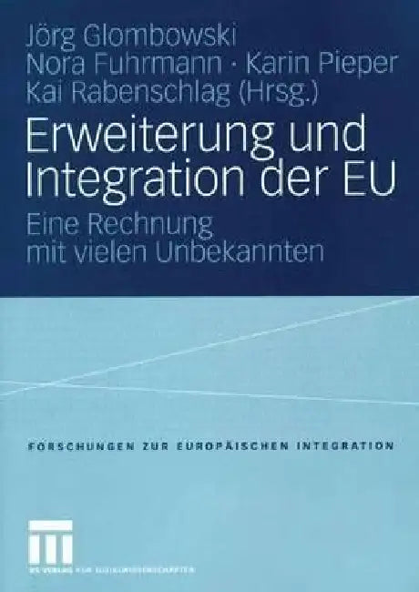 Erweiterung Und Integration Der EU: Eine Rechnung Mit Vielen Unbekannten by Jörg Glombowski, Nora Fuhrmann, Karin Pieper