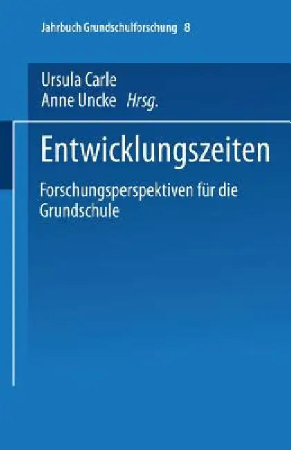 Entwicklungszeiten: Forschungsperspektiven Für Die Grundschule by Ursula Carle, Anne Unckel