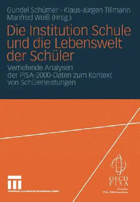 Die Institution Schule Und Die Lebenswelt Der Schüler: Vertiefende Analysen Der Pisa-2000-Daten Zum Kontext Von Schülerleistungen by Gundel Schümer, Klaus-Jürgen Tillmann, Manfred Weiß