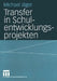 Transfer in Schulentwicklungsprojekten by Michael Jäger
