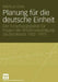 Planung Für Die Deutsche Einheit: Der Forschungsbeirat Für Fragen Der Wiedervereinigung Deutschlands 1952-1975 by Markus Gloe