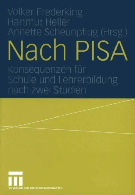 Nach Pisa: Konsequenzen Für Schule Und Lehrerbildung Nach Zwei Studien by Volker Frederking, Hartmut Heller, Annette Scheunpflug