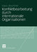 Konfliktbearbeitung Durch Internationale Organisationen by Klaus Brummer