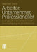 Arbeiter, Unternehmer, Professioneller: Zur Sozialen Konstruktion Von Beschäftigung in Der Moderne by Manfred Stock