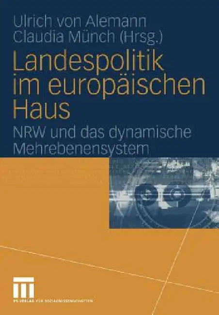 Landespolitik Im Europäischen Haus: Nrw Und Das Dynamische Mehrebenensystem by Ulrich Alemann, Claudia Münch