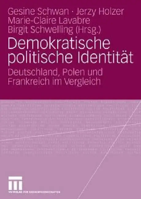 Demokratische Politische Identität: Deutschland, Polen Und Frankreich Im Vergleich by Gesine Schwan, Jerzy Holzer, Marie-Claire Lavabre