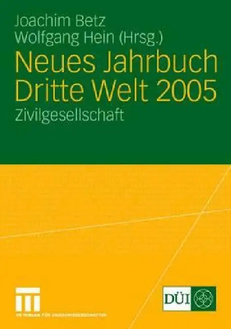 Neues Jahrbuch Dritte Welt 2005: Zivilgesellschaft by Joachim Betz, Wolfgang Hein