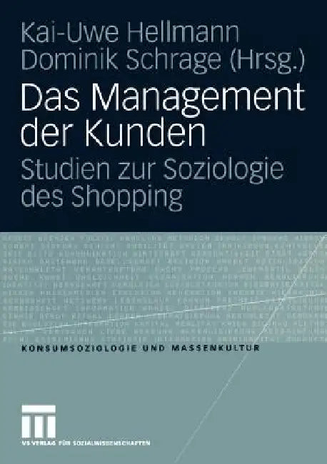Das Management Der Kunden: Studien Zur Soziologie Des Shopping by Kai-Uwe Hellmann, Dominik Schrage