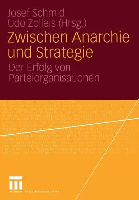 Zwischen Anarchie Und Strategie: Der Erfolg Von Parteiorganisationen by Josef Schmid, Udo Zolleis