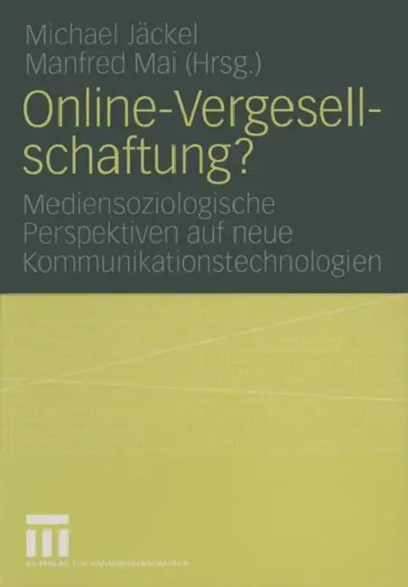 Online-Vergesellschaftung?: Mediensoziologische Perspektiven Auf Neue Kommunikationstechnologien by Michael Jäckel, Manfred Mai