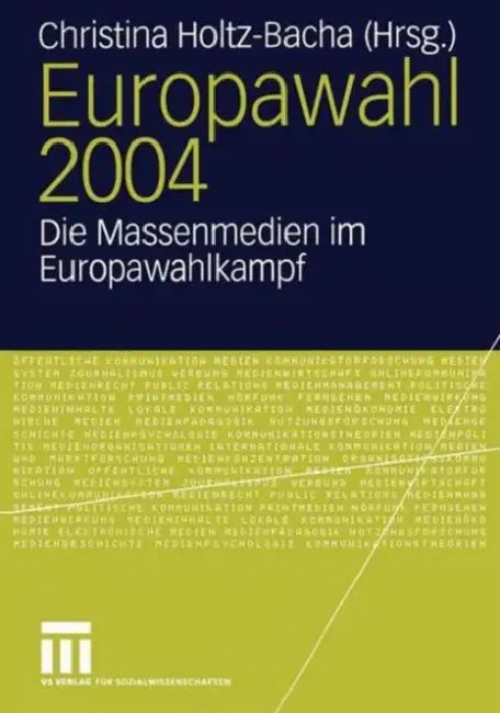 Europawahl 2004: Die Massenmedien Im Europawahlkampf by Christina Holtz-Bacha