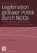 Legitimation Globaler Politik Durch NGOs: Frauenrechte, Deliberation Und Öffentlichkeit in Der Uno by Barbara Finke