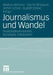 Journalismus Und Wandel: Analysedimensionen, Konzepte, Fallstudien by Markus Behmer, Bernd Blöbaum, Armin Scholl
