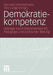 Demokratiekompetenz: Beiträge Aus Politikwissenschaft, Pädagogik Und Politischer Bildung by Gerhard Himmelmann, Dirk Lange
