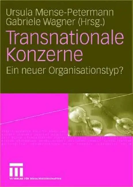 Transnationale Konzerne: Ein Neuer Organisationstyp? by Ursula Mense-Petermann, Gabriele Wagner