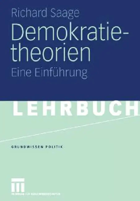 Demokratietheorien: Historischer Prozess -- Theoretische Entwicklung -- Soziotechnische Bedingungen Eine Einführung by Richard Saage