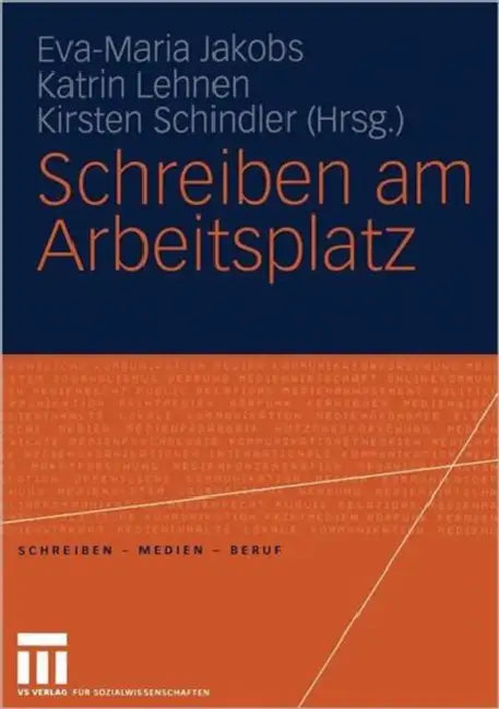 Schreiben Am Arbeitsplatz by Eva-Maria Jakobs, Katrin Lehnen, Kirsten Schindler