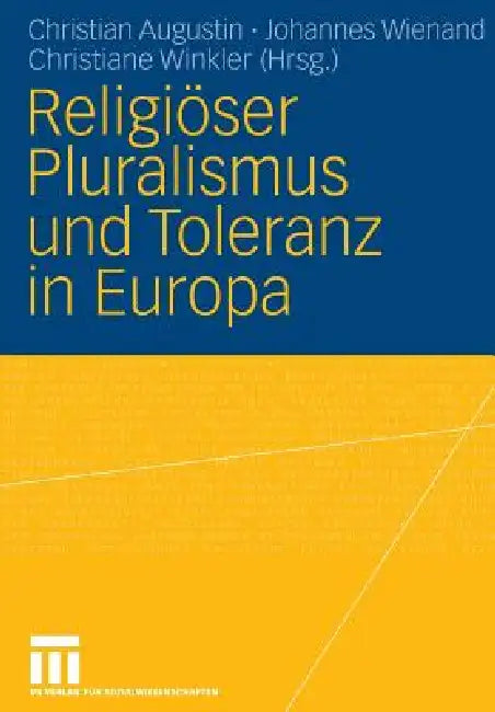 Religiöser Pluralismus Und Toleranz in Europa by Christian Augustin, Johannes Wienand, Christiane Winkler