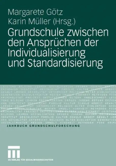 Grundschule Zwischen Den Ansprüchen Der Individualisierung Und Standardisierung by Margarete Götz, Karin Müller