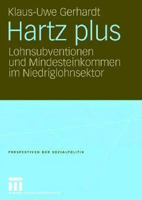 Hartz Plus: Lohnsubventionen Und Mindesteinkommen Im Niedriglohnsektor by Klaus Uwe Gerhardt