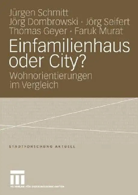 Einfamilienhaus Oder City?: Wohnorientierungen Im Vergleich by Jürgen Schmitt, Jörg Dombrowski, Jörg Seifert
