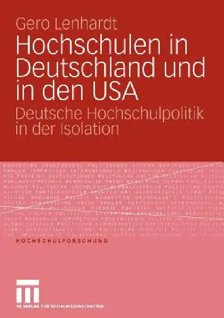 Hochschulen in Deutschland Und in Den USA: Deutsche Hochschulpolitik in Der Isolation by Gero Lenhardt
