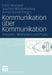 Kommunikation Über Kommunikation: Theorien, Methoden Und PRAXIS Festschrift Für Klaus Merten by Edith Wienand, Joachim Westerbarkey, Armin Scholl