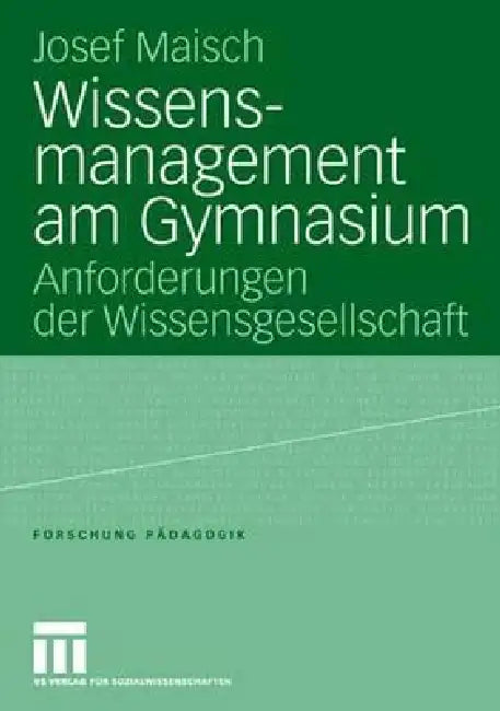 Wissensmanagement Am Gymnasium: Anforderungen Der Wissensgesellschaft by Josef Maisch