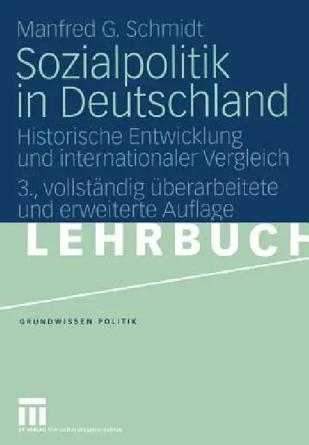 Sozialpolitik in Deutschland: Historische Entwicklung Und Internationaler Vergleich by Manfred G. Schmidt