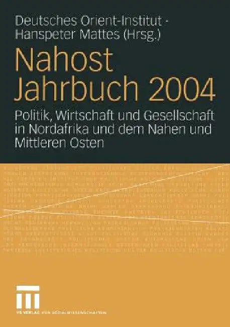 Nahost Jahrbuch 2004: Politik, Wirtschaft Und Gesellschaft in Nordafrika Und Dem Nahen Und Mittleren Osten by Hanspeter Mattes
