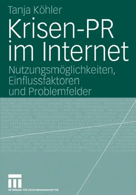 Krisen-PR Im Internet: Nutzungsmöglichkeiten, Einflussfaktoren Und Problemfelder by Tanja Köhler