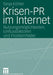 Krisen-PR Im Internet: Nutzungsmöglichkeiten, Einflussfaktoren Und Problemfelder by Tanja Köhler