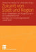 Zukunft Von Stadt Und Region: Band I: Integration Und Ausgrenzung in Der Stadtgesellschaft Beiträge Zum Forschungsverbund "Stadt 2030" by Kenneth A. Loparo