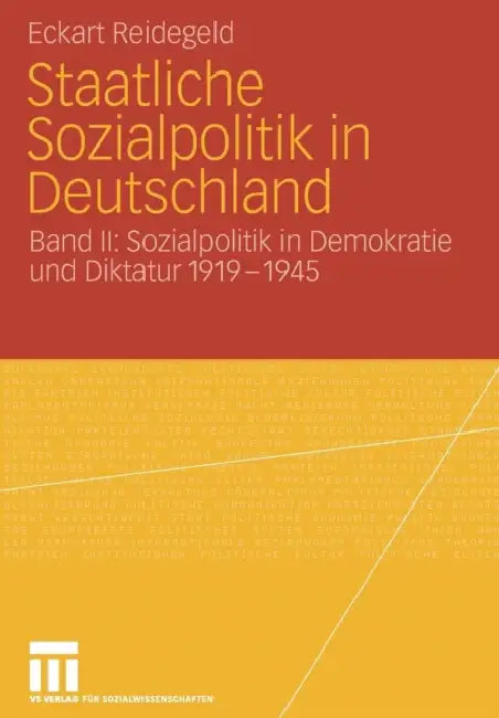 Staatliche Sozialpolitik in Deutschland: Band II: Sozialpolitik in Demokratie Und Diktatur 1919 - 1945 by Eckart Reidegeld