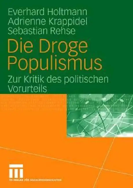 Die Droge Populismus: Zur Kritik Des Politischen Vorurteils by Everhard Holtmann, Adrienne Krappidel, Sebastian Rehse